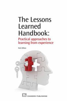 Paperback The Lessons Learned Handbook: Practical Approaches to Learning from Experience Book