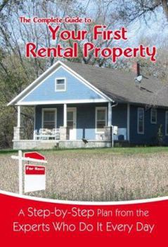 Paperback The Complete Guide to Your First Rental Property: A Step-By-Step Plan from the Experts Who Do It Every Day Book