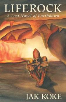 Liferock: A Lost Novel of Earthdawn - Book  of the Earthdawn