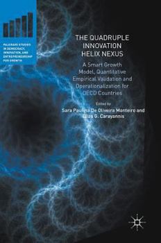 Hardcover The Quadruple Innovation Helix Nexus: A Smart Growth Model, Quantitative Empirical Validation and Operationalization for OECD Countries Book