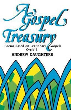 Paperback A Gospel Treasury: Poems Based on Lectionary Gospels: Cycle B Book