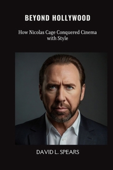 Paperback Beyond Hollywood: How Nicolas Cage Conquered Cinema with Style Book