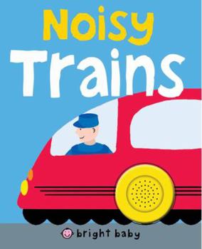 Noisy Trains - Book  of the Bright Baby Noisy