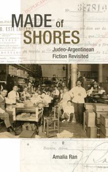 Hardcover Made of Shores: Judeo-Argentinean Fiction Revisited Book