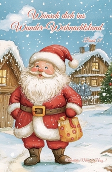 Wünsch dich ins Wunder-Weihnachtsland Band 17: Erzählungen, Märchen und Gedichte zur Advents- und Weihnachtszeit (German Edition)