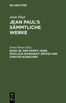 Hardcover Jean Paul's Sämmtliche Werke, Band 28, Der Komet, oder Nikolaus Marggraf. Erstes und zweites Bändchen [German] Book