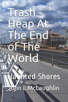 Paperback Trash Heap at the End of the World: Haunted Shores Book