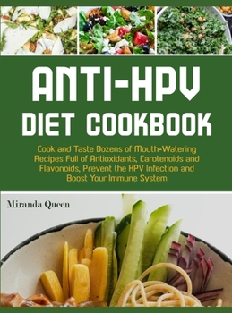 Hardcover Anti-HPV Diet Cookbook: Diets to prevent HPV infection and boosting your immune system. Book