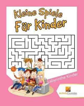 Paperback Kleine Spiele Für Kinder: Labyrinthe Kinder [German] Book