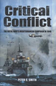 Hardcover Critical Conflict: The Royal Navy's Mediterranean Campaign in 1940 Book