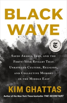 Hardcover Black Wave: Saudi Arabia, Iran, and the Forty-Year Rivalry That Unraveled Culture, Religion, and Collective Memory in the Middle E Book