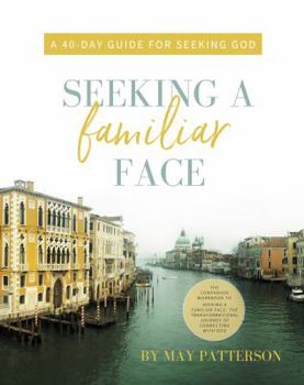 Paperback Seeking a Familiar Face: A 40-Day Guide for Seeking God Book