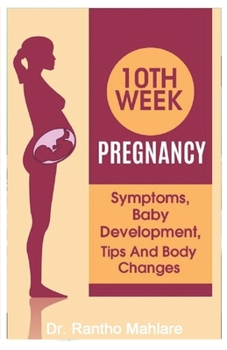 Paperback 10 Week Pregnancy: Symptoms, Baby Development, Tips and Body Changes Book