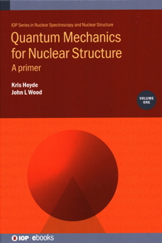 Hardcover Quantum Mechanics for Nuclear Structure, Volume 1: A primer Book