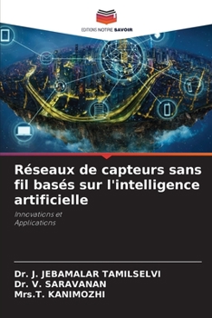 Réseaux de capteurs sans fil basés sur l'intelligence artificielle: Innovations et Applications (French Edition)