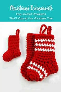 Paperback Christmas Ornaments: Easy Crochet Ornaments That'll Cozy up Your Christmas Tree: Christmas Crochet Guide Book