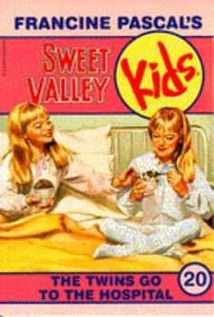 The Twins Go to the Hospital (Sweet Valley Kids, #20) - Book #20 of the Sweet Valley Kids