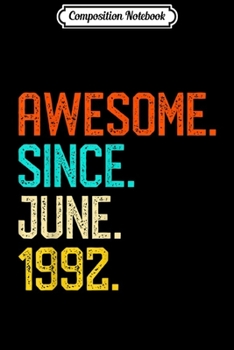 Composition Notebook: Awesome Since June 1992 Vintage 27th Birthday Him Her Journal/Notebook Blank Lined Ruled 6x9 100 Pages