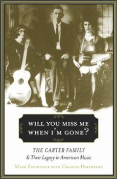 Hardcover Will You Miss Me When I'm Gone?: The Carter Family and Its Legacy in American Music Book