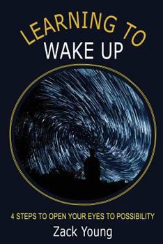 Paperback Learning to Wake Up: 4 Steps to Open Your Eyes to Possibility Book