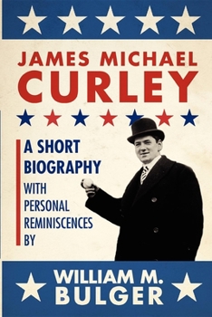 Paperback James Michael Curley: A Short Biography with Personal Reminiscences Book
