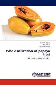 Paperback Whole Utilization of Papaya Fruit Book