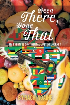 Paperback Been There, Done That: My Eventful Continental Lifetime Journey Book