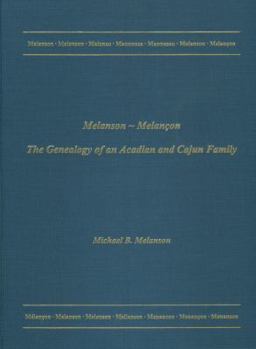Melanson-Melancon: The Genealogy of an Acadian and Cajun Family