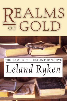 Paperback Realms of Gold: The Classics in Christian Perspective Book
