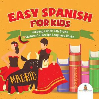 Paperback Easy Spanish for Kids - Language Book 4th Grade Children's Foreign Language Books Book