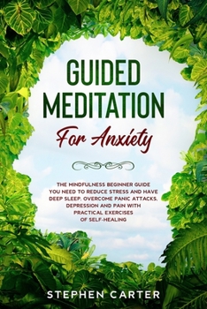Paperback Guided Meditation for Anxiety: The mindfulness beginner guide you need to reduce stress and have deep sleep. Overcome panic attacks, depression and p Book