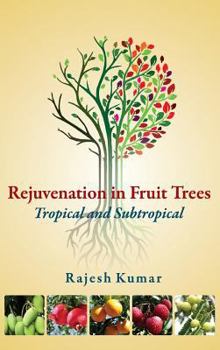 Hardcover Rejuvenation in Fruit Trees: Tropical and Subtropical: Tropical and Subtropical Book