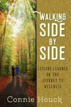 Paperback Walking Side By Side: Lessons Learned on The Journey to Wellness Book