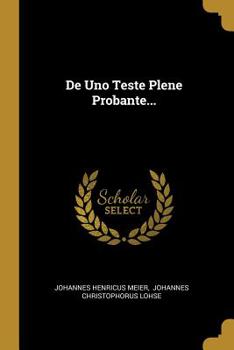 Paperback De Uno Teste Plene Probante... [Latin] Book