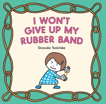 Hardcover I Won't Give Up My Rubber Band Book