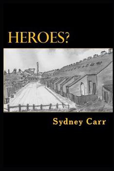 Heroes?: Four months of dramatic events that engulf one family in 1950s Ashington