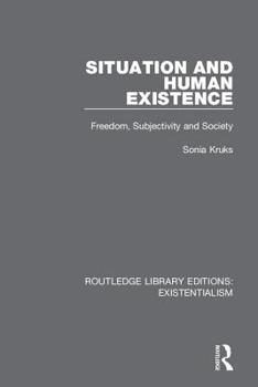 Hardcover Situation and Human Existence: Freedom, Subjectivity and Society Book