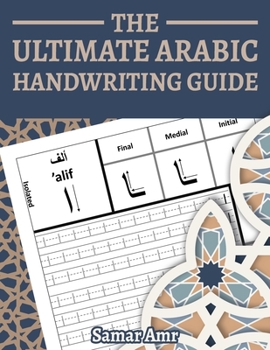 Paperback The Ultimate Arabic Handwriting Guide: Arabic Handwriting Practice Book for Beginners - Arabic Alphabet Workbook for Adults Book