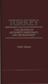 Hardcover Turkey, the Politics of Authority, Democracy, and Development. Book