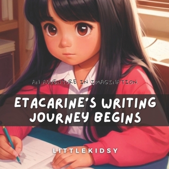 Paperback Etacarine's Writing Journey Begins: An Adventure in Imagination. Book