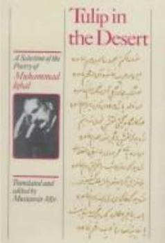 Hardcover Tulip in the Desert: A Selection of the Poetry of Muhammad Iqbal Book