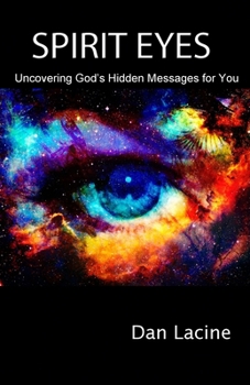 Paperback Spirit Eyes: Uncovering God's Hidden Messages for You Book