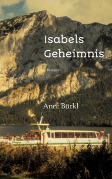 Das Geheimnis im Toten Gebirge, Salzkammergut, Ausseerland, zweiter Weltkrieg und heute, Roman, starke Frauen, Widerstand: Roman