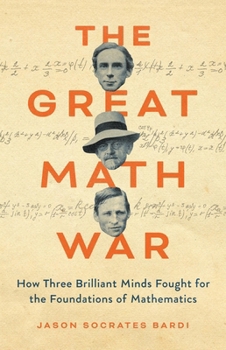 Hardcover The Great Math War: How Three Brilliant Minds Fought for the Foundations of Mathematics Book