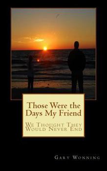 Paperback Those Were the Days My Friend: We Thought They Would Never End Book