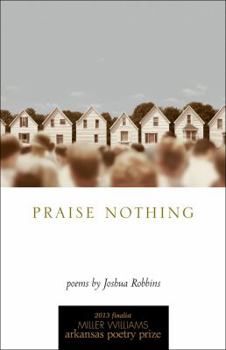 Paperback Praise Nothing: Poems Book