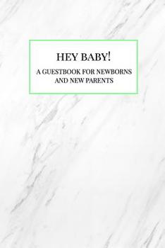 Paperback Hey Baby!: A Guestbook for Newborns and New Parents Book