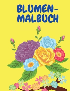 Paperback Blumen-Malbuch: Sch?ne Blume Malbuch f?r Erwachsene - Activity Book f?r Erwachsene - F?rbung B?cher - Blume F?rbung Seiten - Blumen - [German] [Large Print] Book