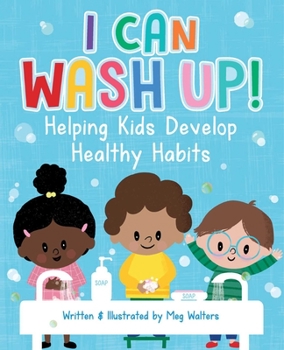 Paperback I Can Wash Up!: Helping Kids Develop Healthy Habits Book