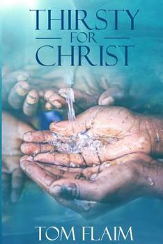 Paperback Thirsty For Christ: The WATER@WORK Story, As Told by Its Founder and the Many That Serve Her Book